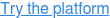 Try the platform